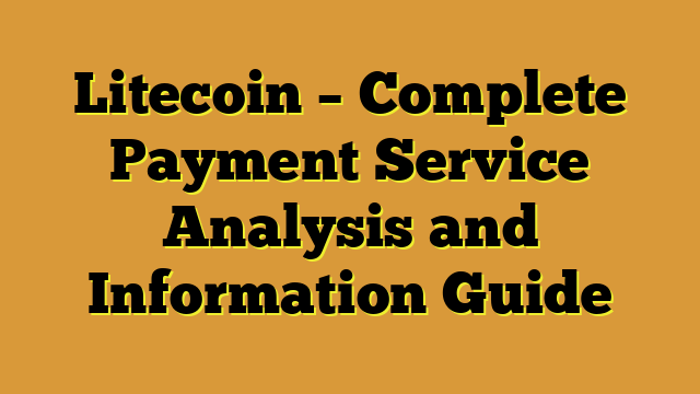 Litecoin – Complete Payment Service Analysis and Information Guide