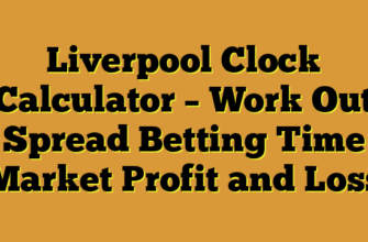 Liverpool Clock Calculator β Work Out Spread Betting Time Market Profit and Loss