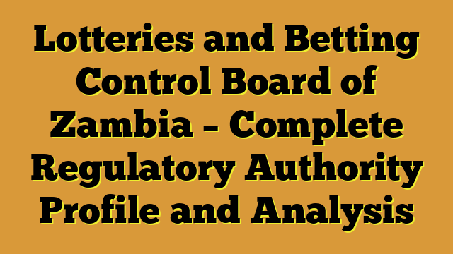 Lotteries and Betting Control Board of Zambia – Complete Regulatory Authority Profile and Analysis