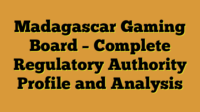 Madagascar Gaming Board – Complete Regulatory Authority Profile and Analysis