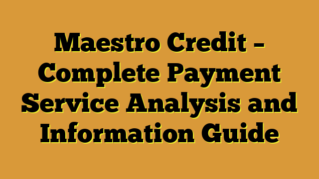 Maestro Credit – Complete Payment Service Analysis and Information Guide