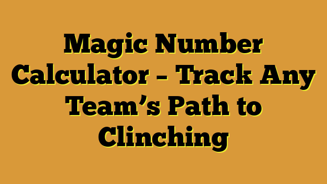Magic Number Calculator – Track Any Team’s Path to Clinching