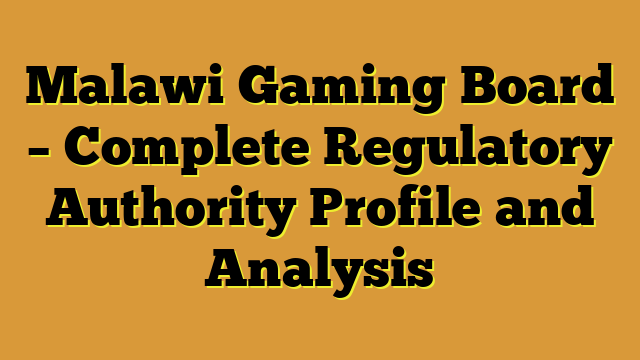 Malawi Gaming Board – Complete Regulatory Authority Profile and Analysis