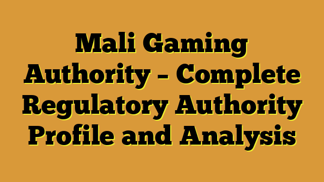 Mali Gaming Authority – Complete Regulatory Authority Profile and Analysis