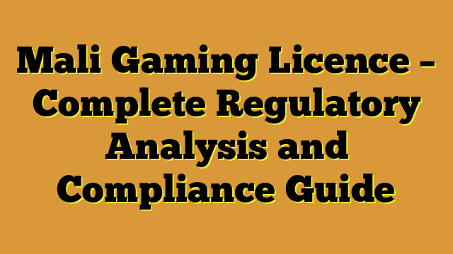 Mali Gaming Licence – Complete Regulatory Analysis and Compliance Guide