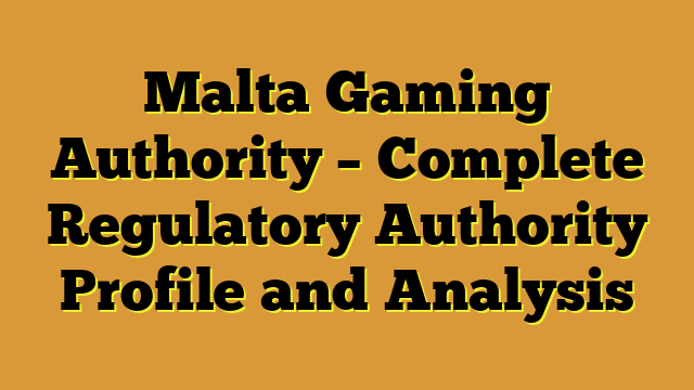 Malta Gaming Authority – Complete Regulatory Authority Profile and Analysis