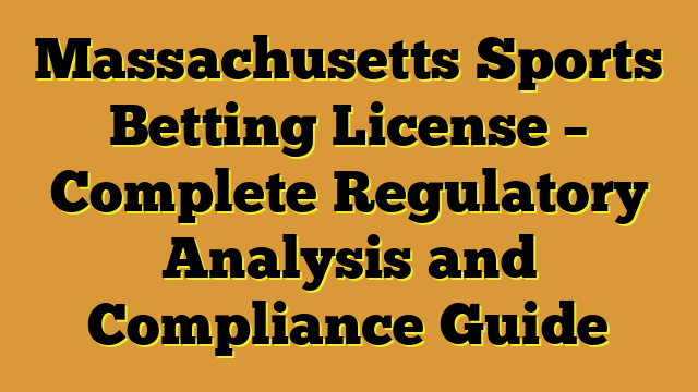 Massachusetts Sports Betting License – Complete Regulatory Analysis and Compliance Guide