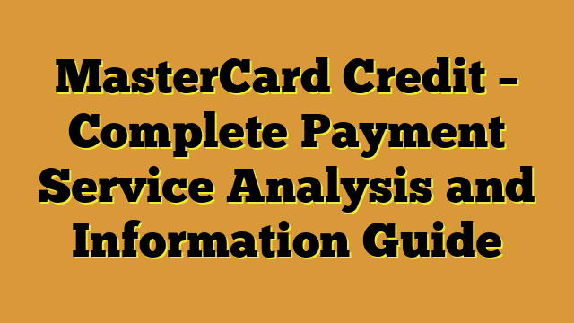 MasterCard Credit – Complete Payment Service Analysis and Information Guide