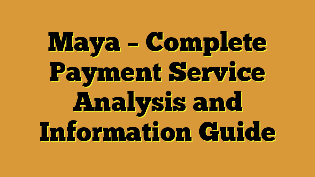 Maya – Complete Payment Service Analysis and Information Guide