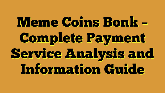 Meme Coins Bonk – Complete Payment Service Analysis and Information Guide