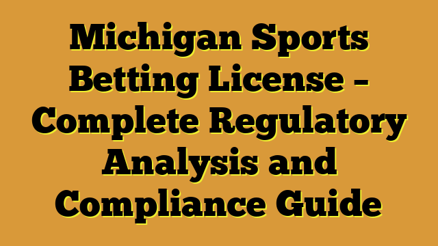 Michigan Sports Betting License – Complete Regulatory Analysis and Compliance Guide