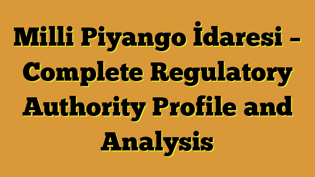 Milli Piyango İdaresi – Complete Regulatory Authority Profile and Analysis