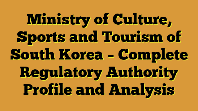 Ministry of Culture, Sports and Tourism of South Korea – Complete Regulatory Authority Profile and Analysis