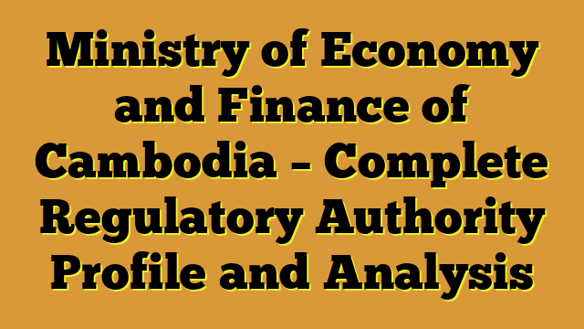 Ministry of Economy and Finance of Cambodia – Complete Regulatory Authority Profile and Analysis