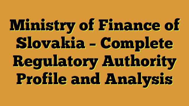 Ministry of Finance of Slovakia – Complete Regulatory Authority Profile and Analysis