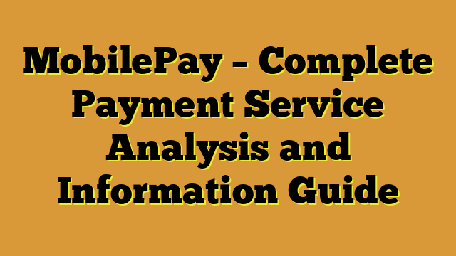 MobilePay – Complete Payment Service Analysis and Information Guide