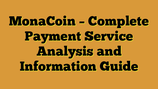 MonaCoin – Complete Payment Service Analysis and Information Guide