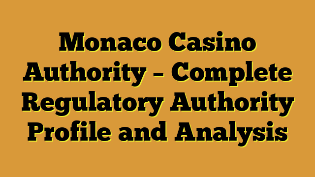 Monaco Casino Authority – Complete Regulatory Authority Profile and Analysis