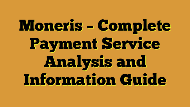 Moneris – Complete Payment Service Analysis and Information Guide
