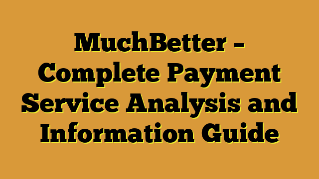 MuchBetter – Complete Payment Service Analysis and Information Guide