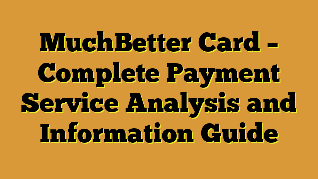 MuchBetter Card – Complete Payment Service Analysis and Information Guide