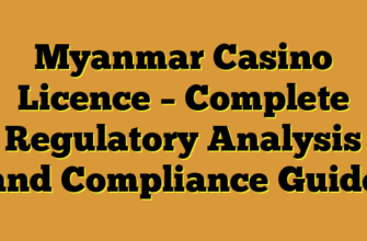 Myanmar Casino Licence – Complete Regulatory Analysis and Compliance Guide