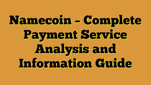 Namecoin – Complete Payment Service Analysis and Information Guide