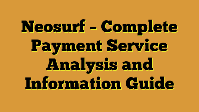 Neosurf – Complete Payment Service Analysis and Information Guide