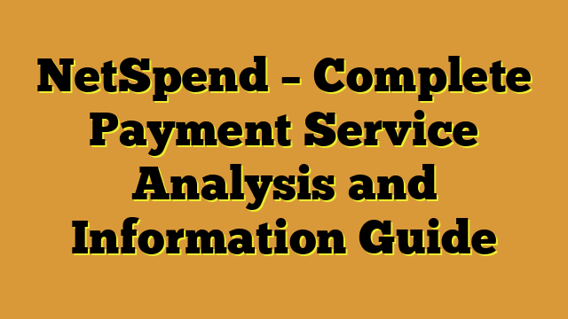 NetSpend – Complete Payment Service Analysis and Information Guide