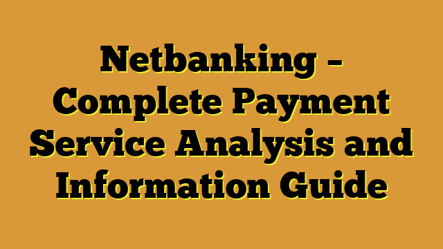 Netbanking – Complete Payment Service Analysis and Information Guide