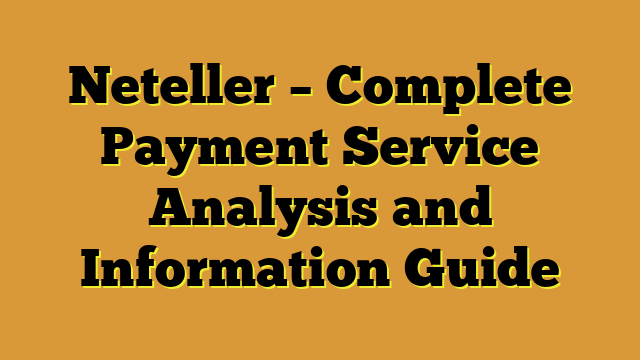 Neteller – Complete Payment Service Analysis and Information Guide