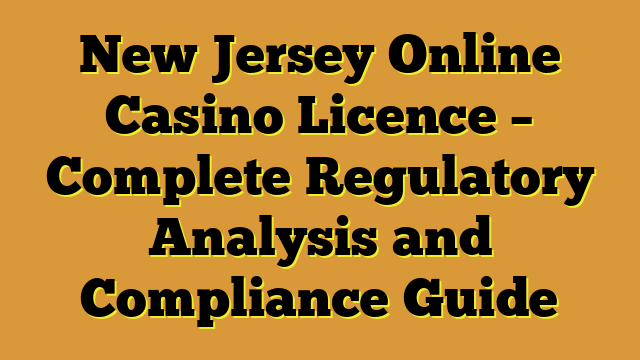 New Jersey Online Casino Licence – Complete Regulatory Analysis and Compliance Guide