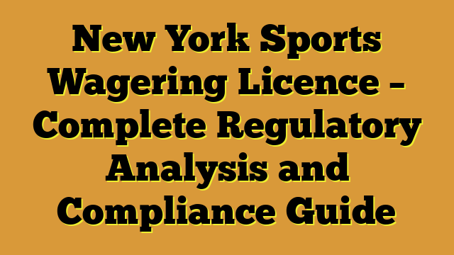 New York Sports Wagering Licence – Complete Regulatory Analysis and Compliance Guide