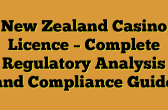 New Zealand Casino Licence – Complete Regulatory Analysis and Compliance Guide