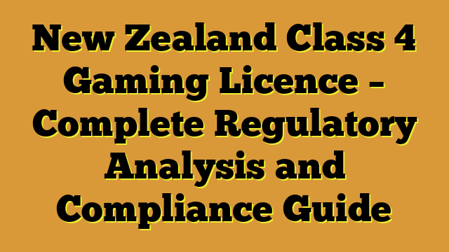 New Zealand Class 4 Gaming Licence – Complete Regulatory Analysis and Compliance Guide