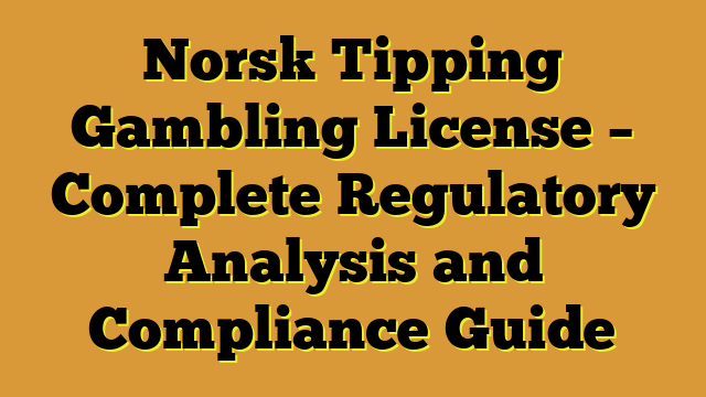 Norsk Tipping Gambling License – Complete Regulatory Analysis and Compliance Guide
