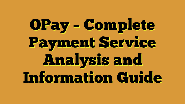 OPay – Complete Payment Service Analysis and Information Guide