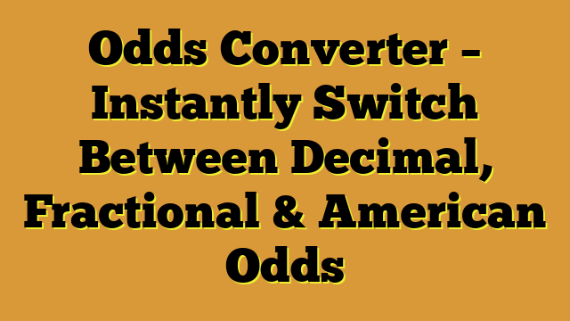 Odds Converter – Instantly Switch Between Decimal, Fractional & American Odds