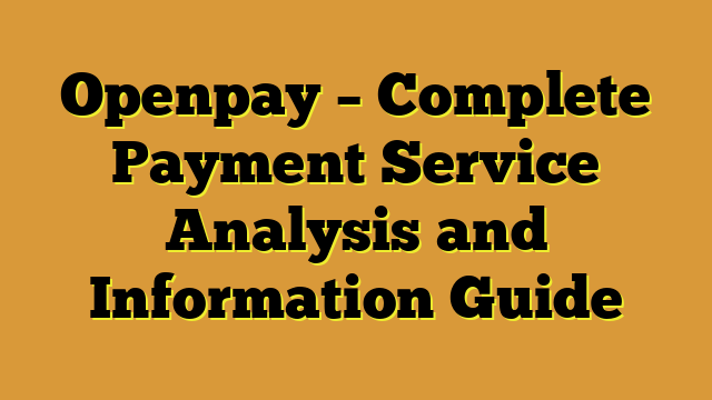 Openpay – Complete Payment Service Analysis and Information Guide