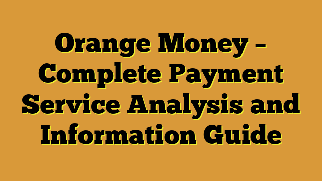 Orange Money – Complete Payment Service Analysis and Information Guide