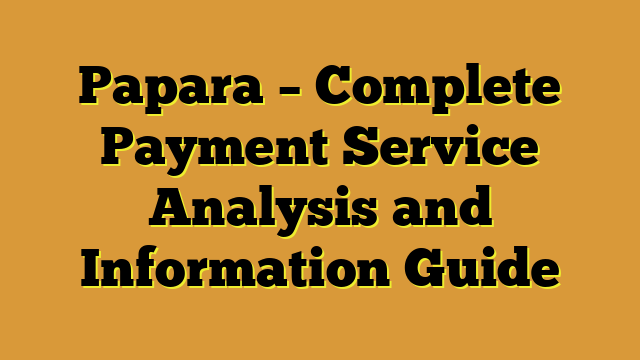 Papara – Complete Payment Service Analysis and Information Guide