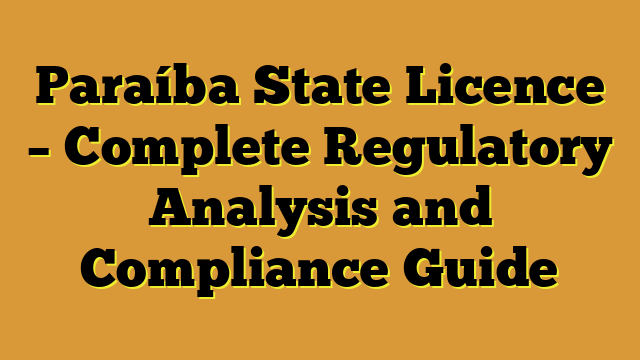 Paraíba State Licence – Complete Regulatory Analysis and Compliance Guide
