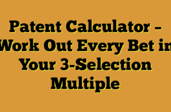 Patent Calculator – Work Out Every Bet in Your 3-Selection Multiple