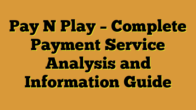 Pay N Play – Complete Payment Service Analysis and Information Guide