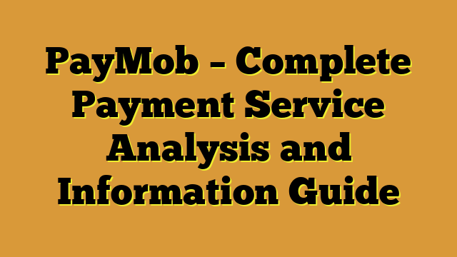 PayMob – Complete Payment Service Analysis and Information Guide
