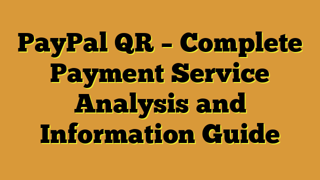 PayPal QR – Complete Payment Service Analysis and Information Guide