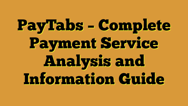 PayTabs – Complete Payment Service Analysis and Information Guide
