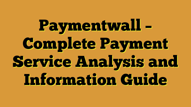 Paymentwall – Complete Payment Service Analysis and Information Guide