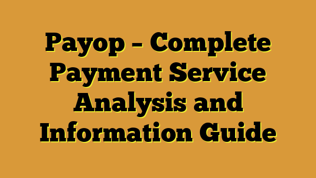 Payop – Complete Payment Service Analysis and Information Guide