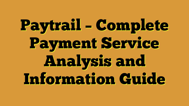 Paytrail – Complete Payment Service Analysis and Information Guide